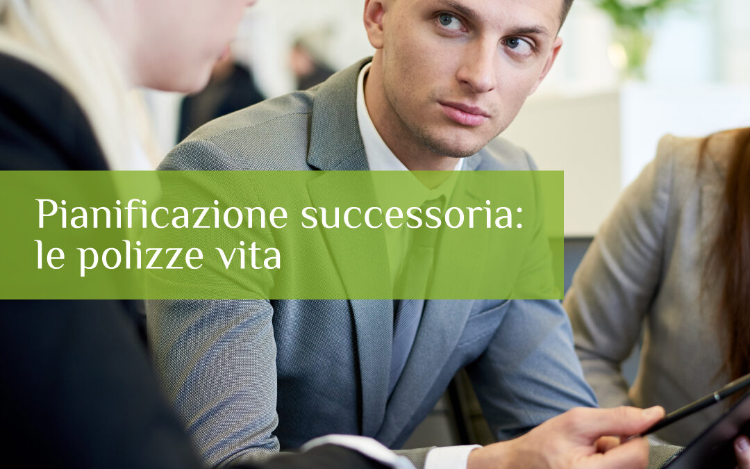 Pianificazione successoria: le polizze vita