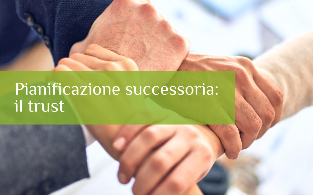Pianificazione successoria: il trust