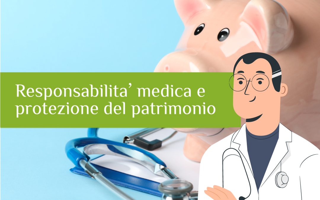 Responsabilità medica: come mettere al riparo il proprio patrimonio