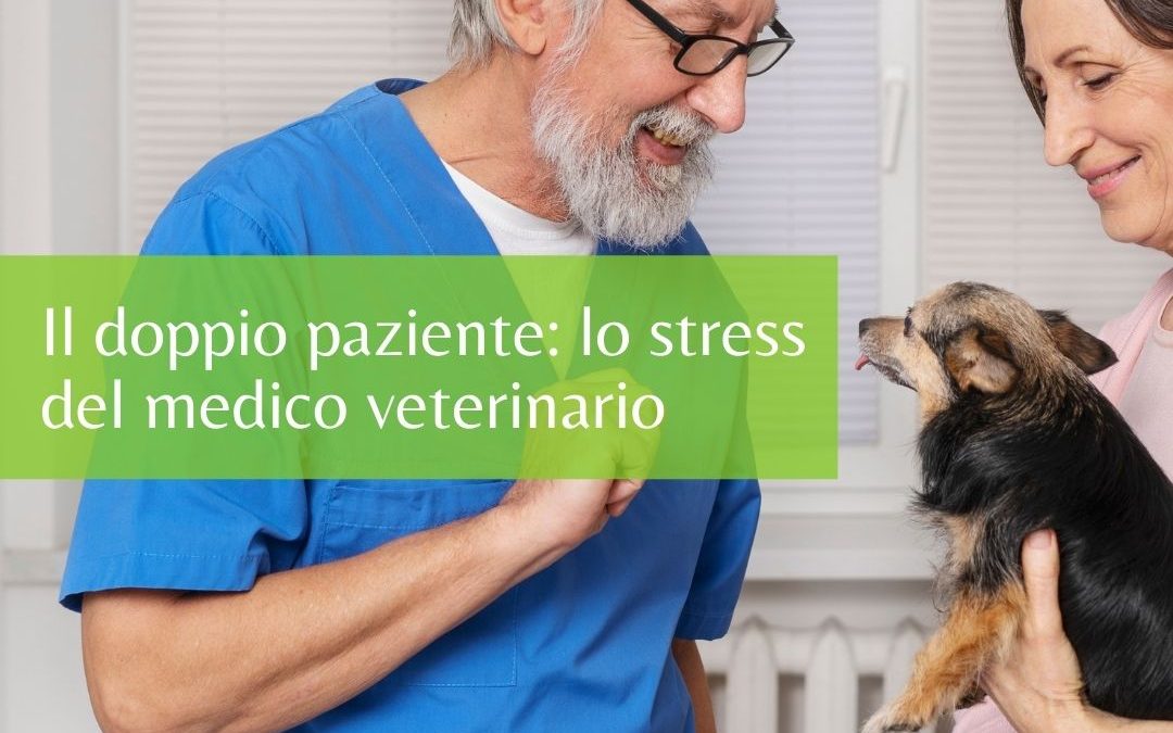 Il doppio paziente: lo stress del medico veterinario