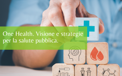 One Health. Visione e strategie per la salute pubblica.